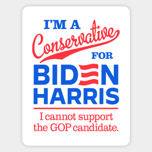 I'm a Conservative For Biden, I can't support the GOP candidate Magnet